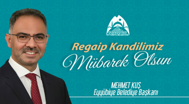 Başkan Kuş'tan Regaip Kandili Mesajı 