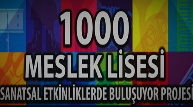 1000 Meslek Lisesi Sanatsal Etkinliklerde Buluşuyor
