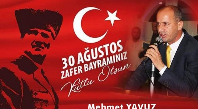 BAŞKAN MEHMET YAVUZ 30 AĞUSTOS ZAFER BAYRAMI MESAJI