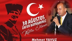 BAŞKAN MEHMET YAVUZ 30 AĞUSTOS ZAFER BAYRAMI MESAJI