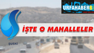 Urfa'da 5 mahallede sular kesilecek