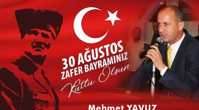 Başkan Yavuz'dan 30 Ağustos Zafer Bayramı ve Türk Silahlı Kuvvetleri Günü Mesajı