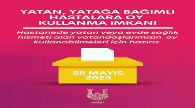 Hastanede Yatan ve Evde Sağlığa Kayıtlı Yatalak Hastalara Oy Kullandırma İmkânı