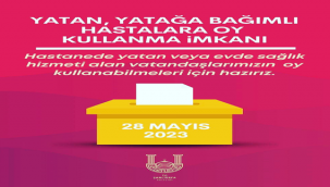Hastanede Yatan ve Evde Sağlığa Kayıtlı Yatalak Hastalara Oy Kullandırma İmkânı