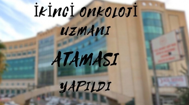 Şanlıurfa'ya yeni onkoloji uzmanı atandı