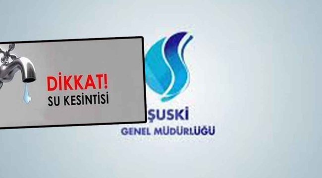Şanlıurfa'da su kesintisi olacak!