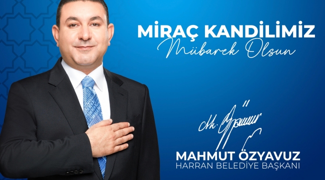 Başkan Özyavuz'da Miraç kandili mesajı 