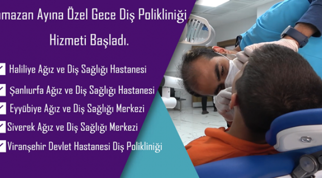 Şanlıurfa'daki Diş Hastaneleri Gece de Hizmet Verecek!