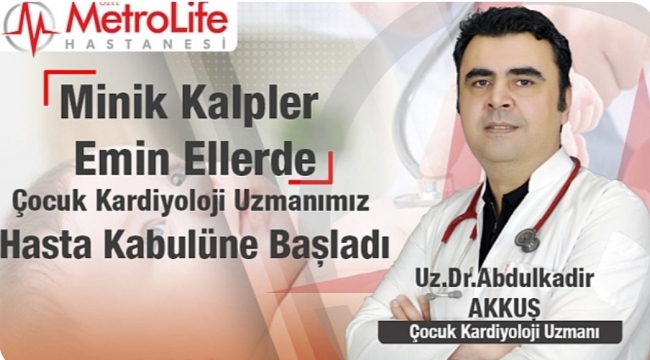 Metrolife Hastanesi'ne Çocuk Kardiyolojisinde Güçlü Takviye