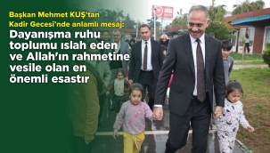 Başkan Mehmet Kuş'tan Kadir Gecesi'nde Anlamlı Çağrı