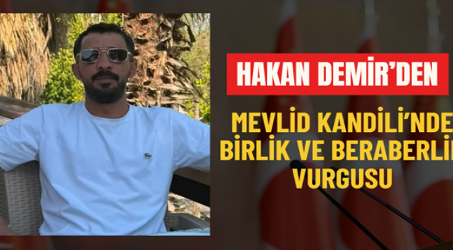 Hakan Demir'den Mevlid Kandili'nde Birlik Ve Beraberlik Vurgusu