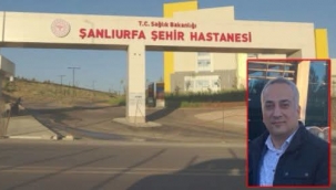 Şanlıurfa Şehir Hastanesi'nde Başhekim Belli Oldu