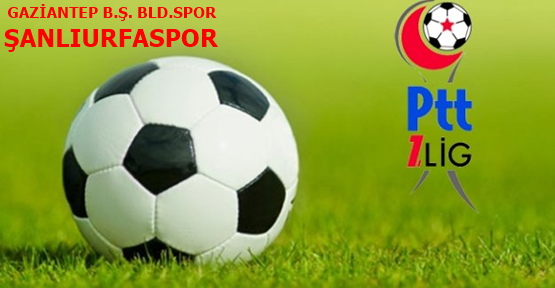 Gaziantep B.Ş. Bld.Spor-Şanlıurfaspor