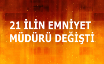 21 İlin Emniyet Müdürü Değişti