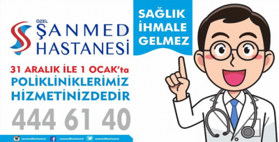 ŞANMED Hastanesi Tüm Poliklinikleriyle Yılbaşında Hizmette Olacak