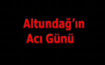 Altundağ'ın Acı Günü