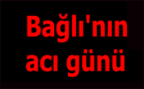 Bağlı'nın acı günü