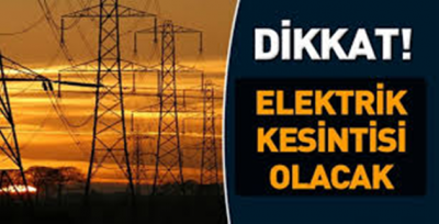 Bu Mahallelerde Oturanlar Dikkat! Elektrikler Kesilecek