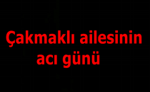 Çakmaklı ailesinin acı günü