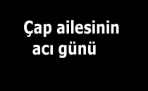 Çap Ailesinin Acı Günü