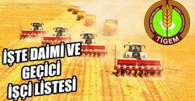Ceylanpınar TİGEM'de geçici ve daimi işçi sonuçları açıklandı