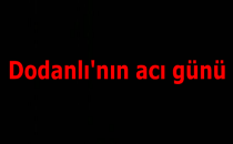 Dodanlı'nın acı günü