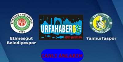 Etimesgut Belediyespor-Şanlıurfaspor 
