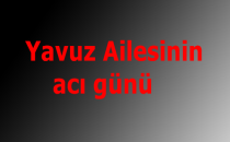 Hacı Yavuz'un acı günü