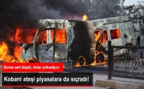 Koban Ateşi Piyasalara da Yansıdı