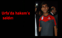 Urfa'da hakem'e saldırı